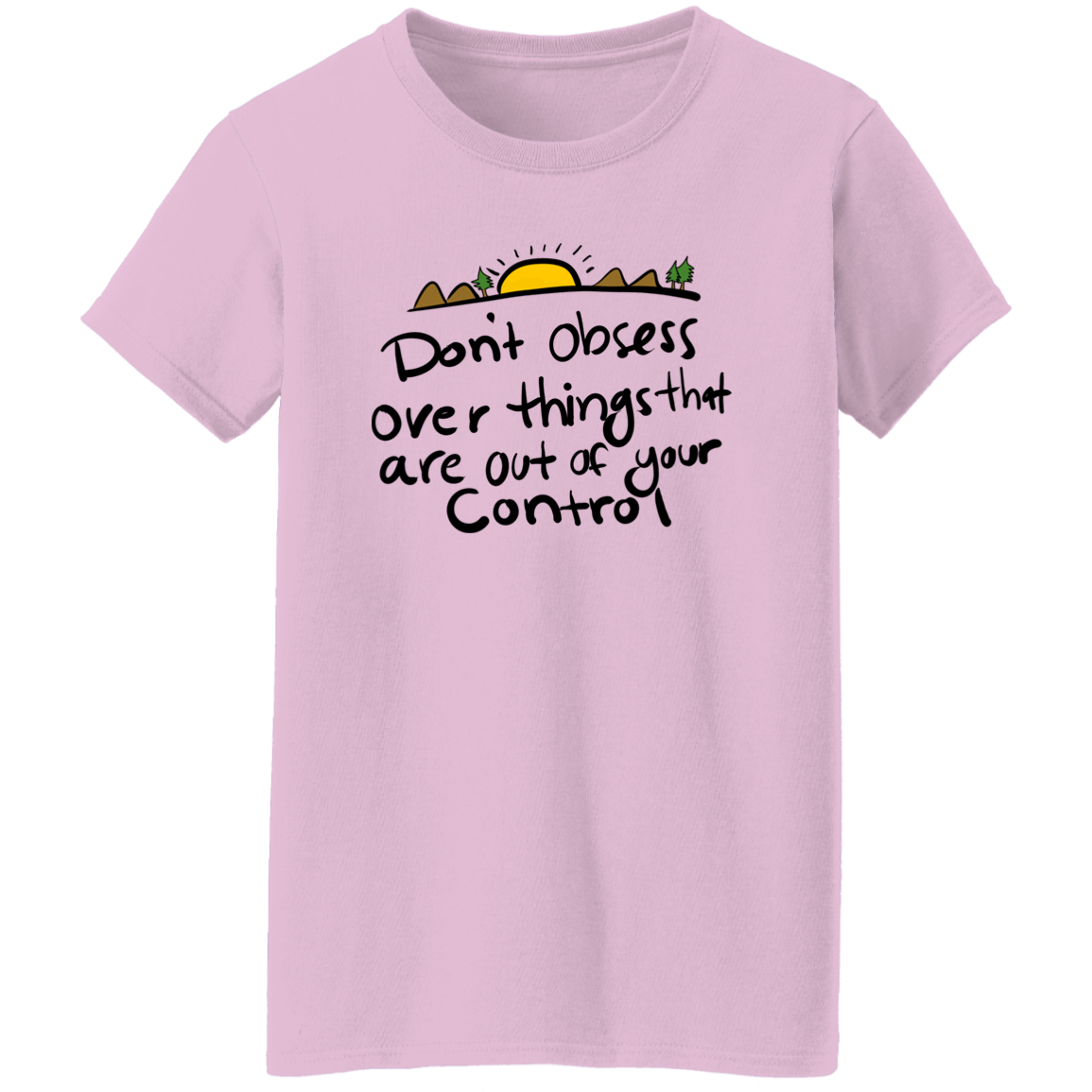 Don't Obess Affrimation Ladies T-Shirt