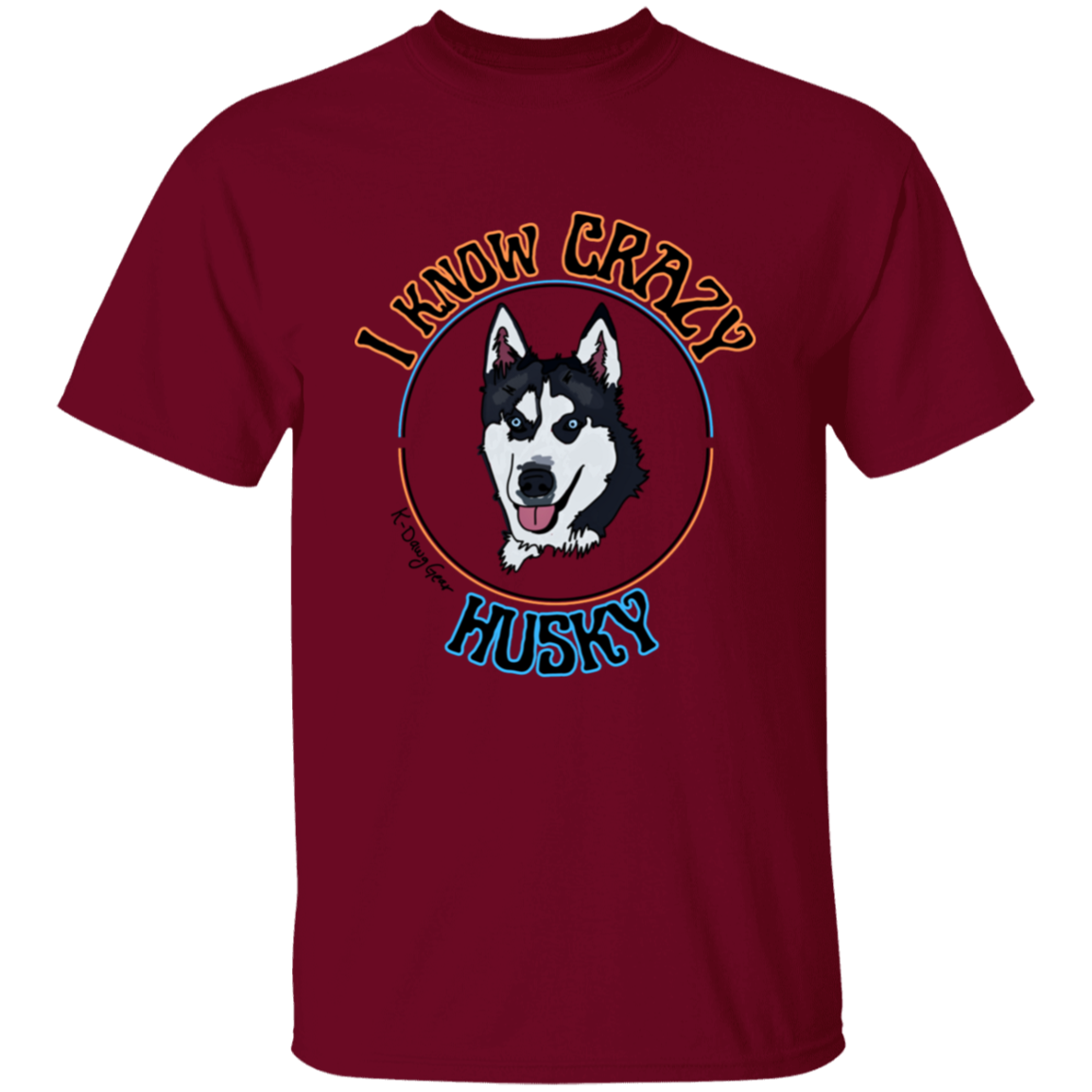 Husky - I know Crazy T-Shirt