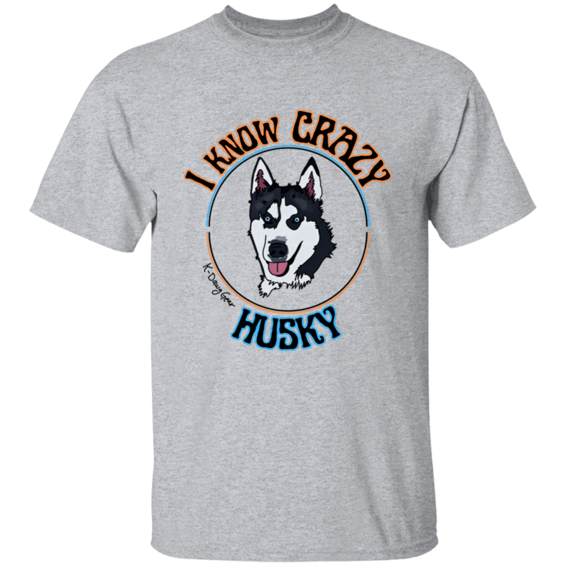 Husky - I know Crazy T-Shirt