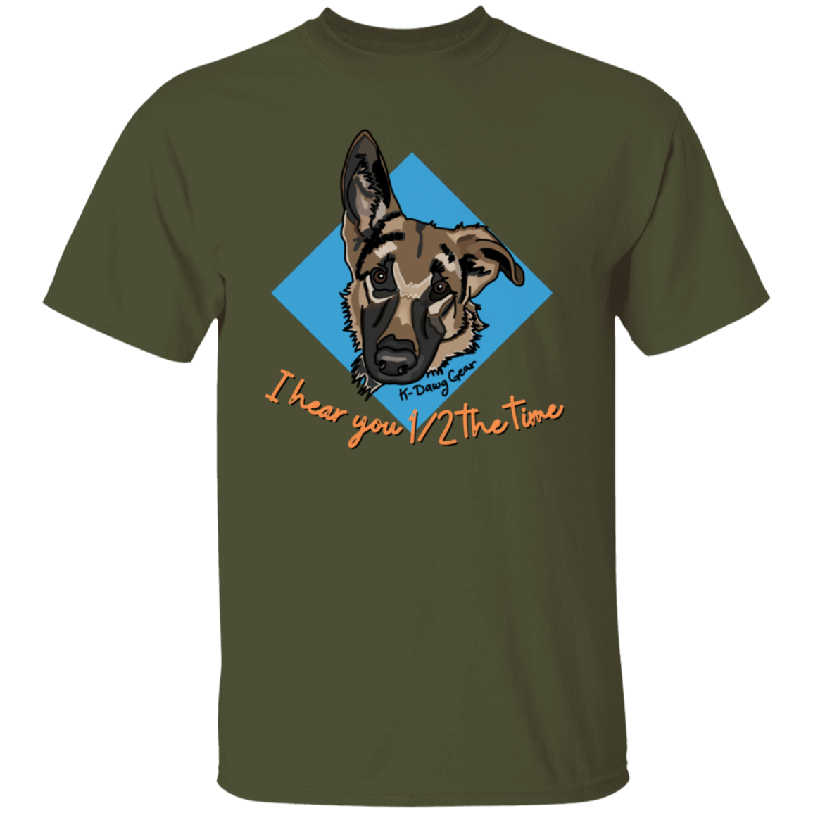 German Shepard - 1/2 the time - Draw My Dawg - 5.3 oz. T-Shirt