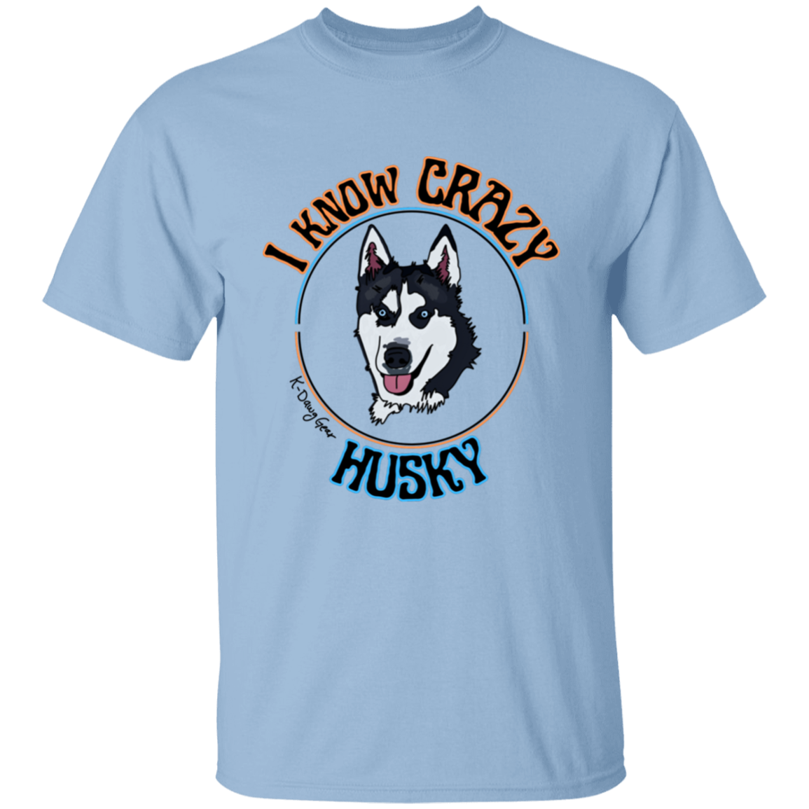 Husky - I know Crazy T-Shirt