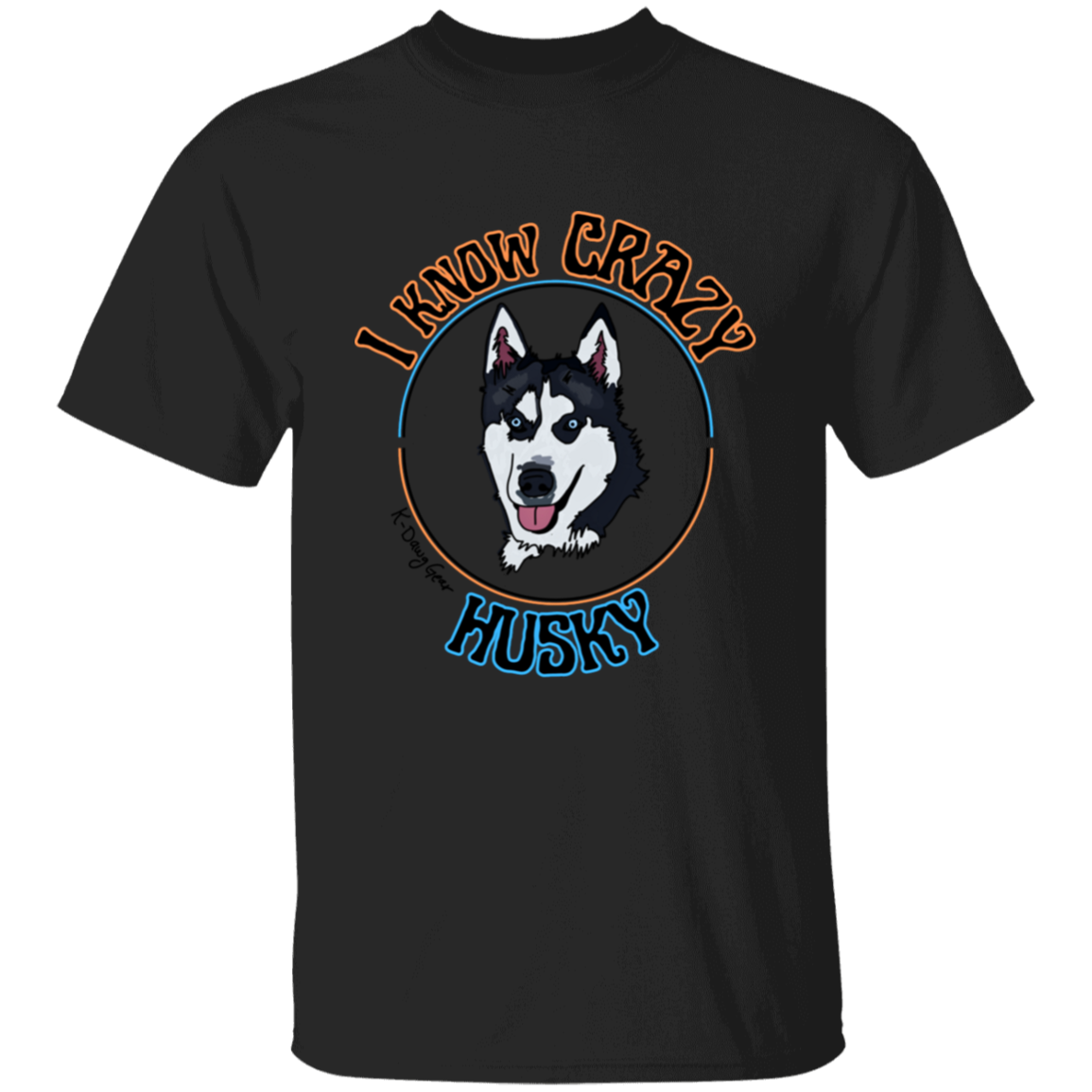 Husky - I know Crazy T-Shirt