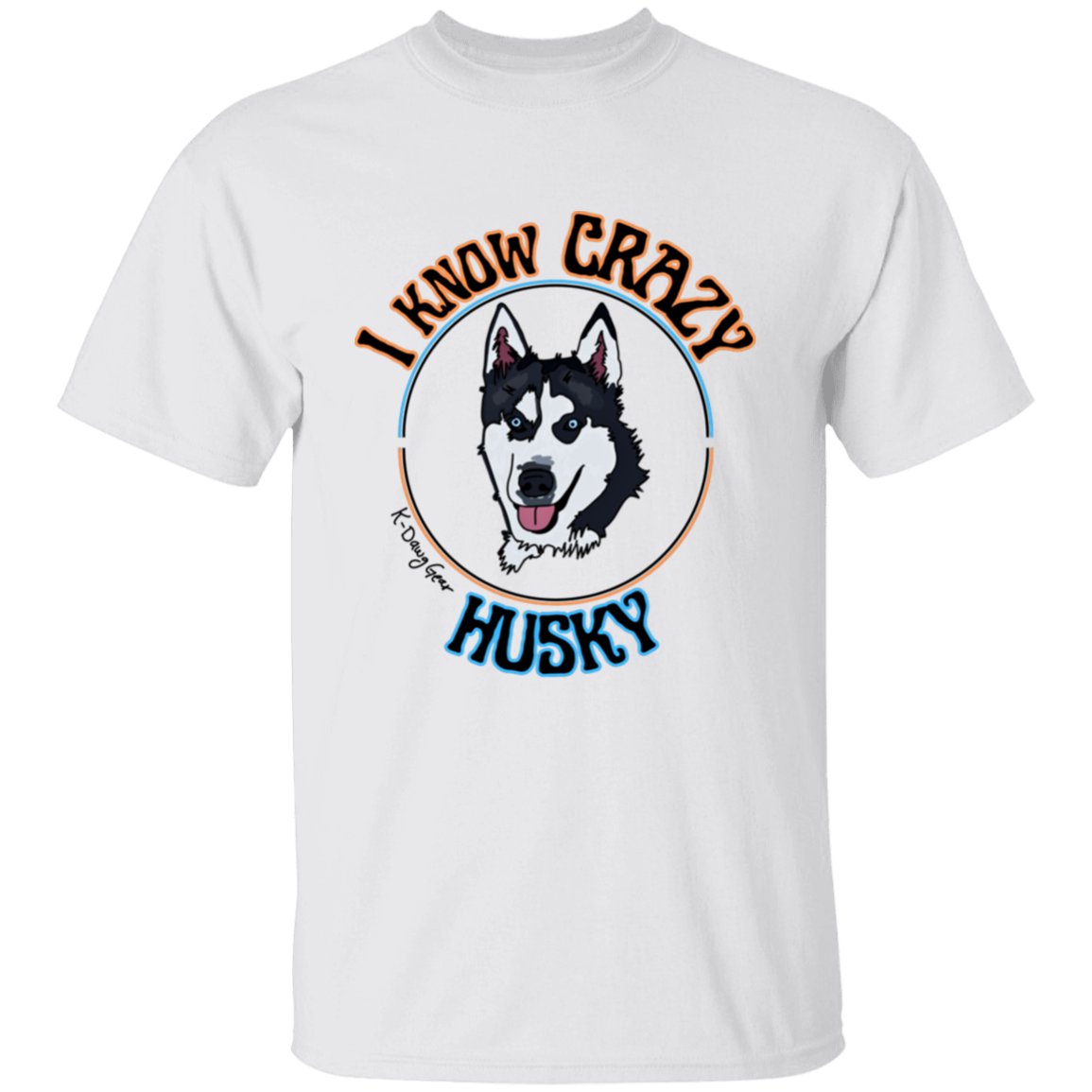 Husky - I know Crazy T-Shirt