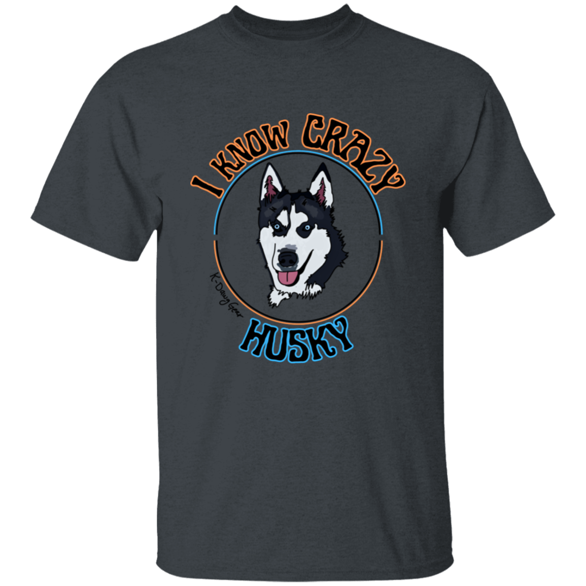 Husky - I know Crazy T-Shirt