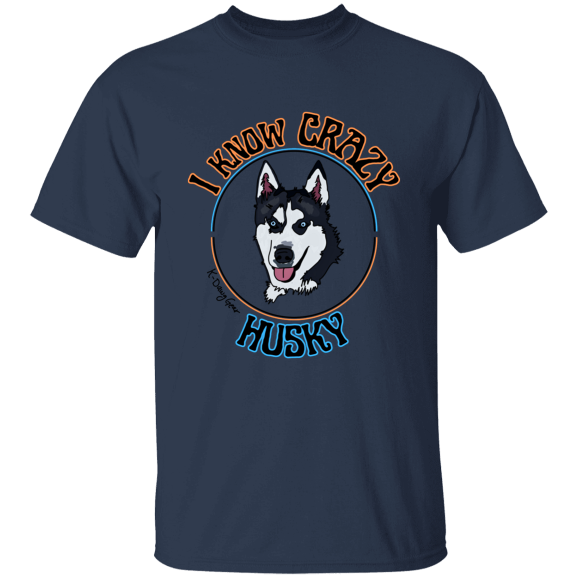 Husky - I know Crazy T-Shirt